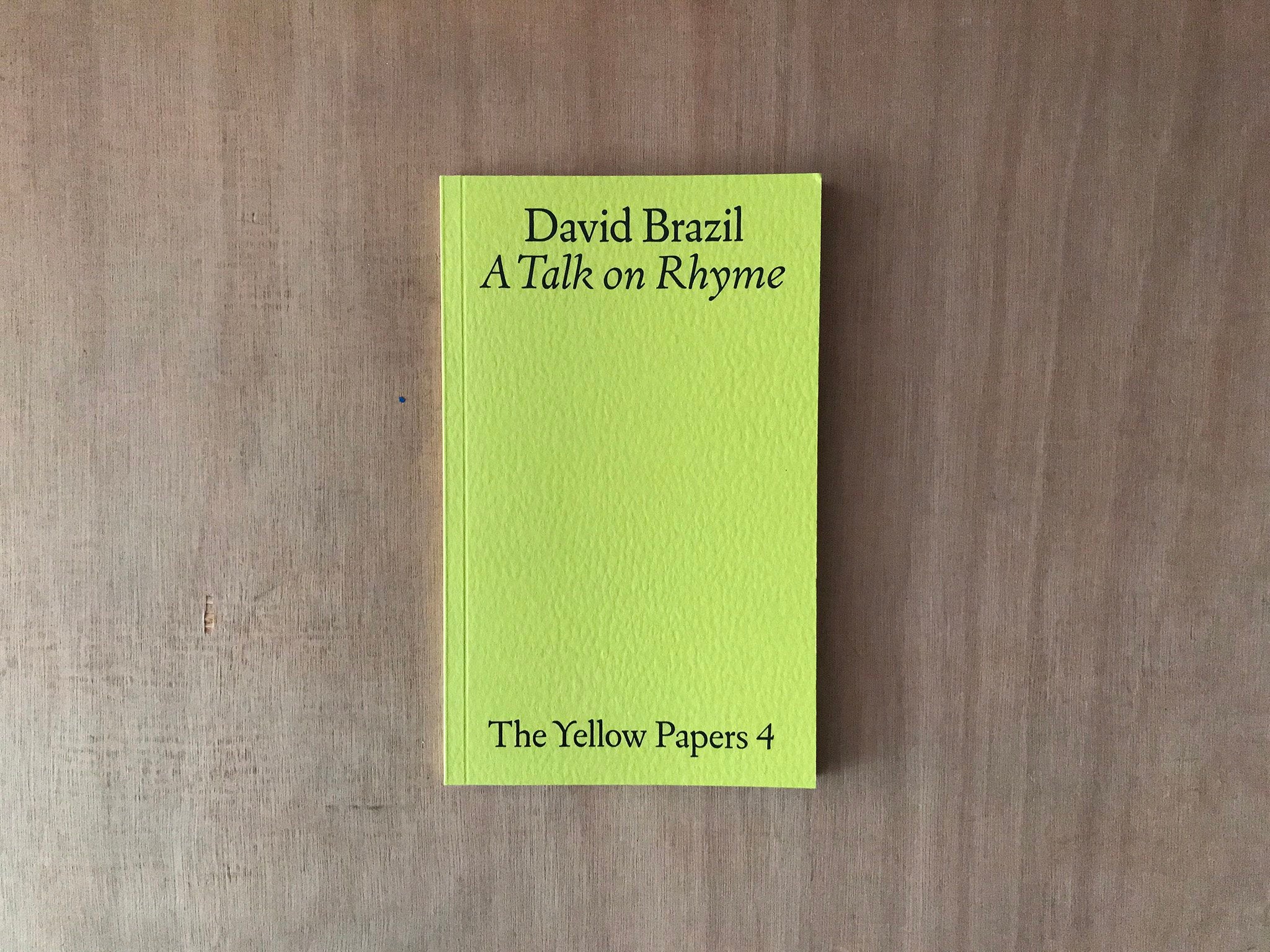 THE YELLOW PAPERS 4: A TALK ON RHYME by David Brazil